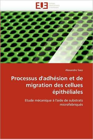 Processus d''adhésion et de migration des cellues épithéliales de Alexandre Saez