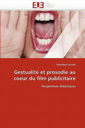 Gestualité et prosodie au coeur du film publicitaire de Véronique Gosson