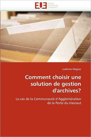 Comment choisir une solution de gestion d''archives? de Ludivine Magrez