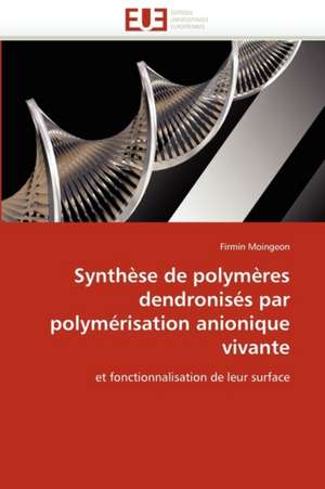 Synthèse de polymères dendronisés par polymérisation anionique vivante de Firmin Moingeon