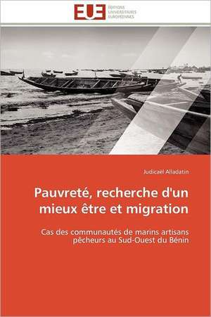 Pauvrete, Recherche D'Un Mieux Etre Et Migration de Judica L. Alladatin