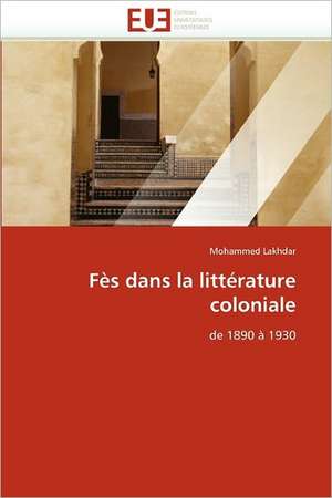 Fès dans la littérature coloniale de Mohammed Lakhdar