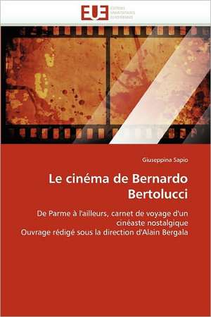 Le Cinema de Bernardo Bertolucci: Reparametrage de Stics de Giuseppina Sapio