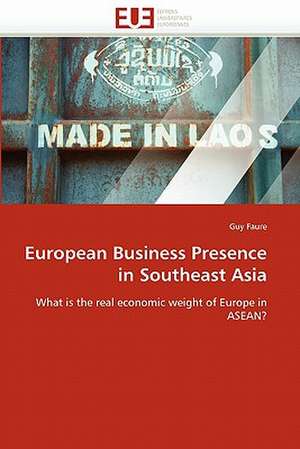 European Business Presence in Southeast Asia de Guy Faure