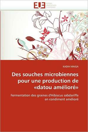 Des souches microbiennes pour une production de «datou amélioré» de Kadia Maiga