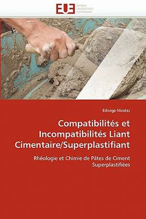 Compatibilités et Incompatibilités Liant Cimentaire/Superplastifiant de Edwige Nicolas