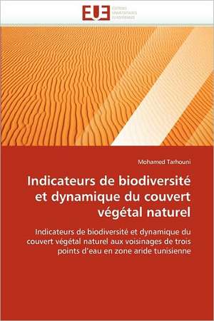 Indicateurs de biodiversité et dynamique du couvert végétal naturel de Mohamed Tarhouni