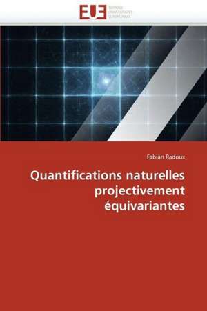 Quantifications Naturelles Projectivement Equivariantes: Le Cas Espagnol de Fabian Radoux