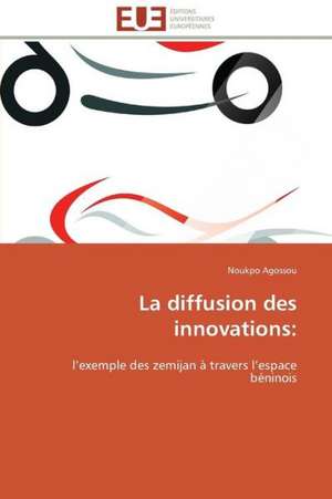 La Diffusion Des Innovations: Quels Enjeux? de Noukpo Agossou