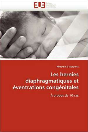 Les hernies diaphragmatiques et éventrations congénitales de Khaoula El Ataouna