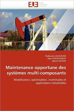 Maintenance opportune des systèmes multi-composants de Radouane Laggoune