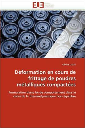 Déformation en cours de frittage de poudres métalliques compactées de Olivier LAME