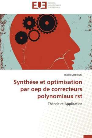 Synthese Et Optimisation Par Oep de Correcteurs Polynomiaux Rst: Quels Outils Pour La Medecine Generale? de Riadh Mediouni