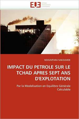 IMPACT DU PETROLE SUR LE TCHAD APRES SEPT ANS D''EXPLOTATION de Ndoumtara Nakoumde