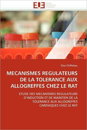 MECANISMES REGULATEURS DE LA TOLERANCE AUX ALLOGREFFES CHEZ LE RAT de Elise Chiffoleau