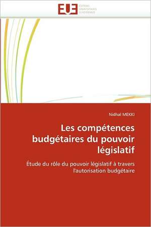 Les compétences budgétaires du pouvoir législatif de Nidhal Mekki