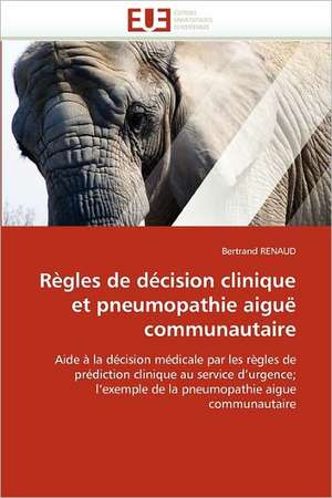 Règles de décision clinique et pneumopathie aiguë communautaire de Bertrand Renaud