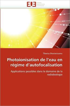 Photoionisation de l''eau en régime d''autofocalisation de Tiberius Brastaviceanu