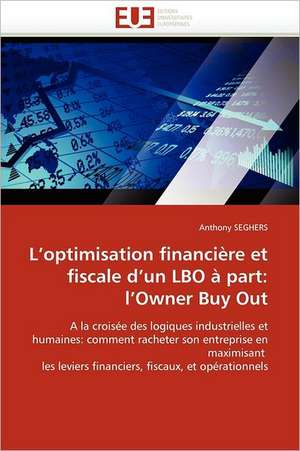 L¿optimisation financière et fiscale d¿un LBO à part: l¿Owner Buy Out de Anthony Seghers