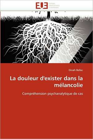 La douleur d''exister dans la mélancolie de Dinah Bellec