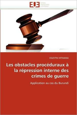 Les obstacles procéduraux à la répression interne des crimes de guerre de Celestin Hitimana