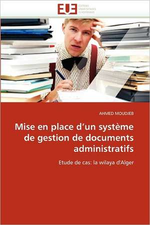 Mise en place d''un système de gestion de documents administratifs de Ahmed Moudjeb