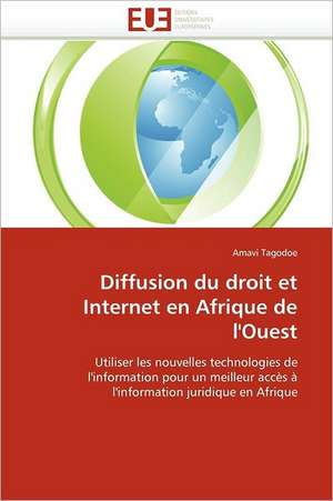 Diffusion du droit et Internet en Afrique de l''Ouest de Amavi Tagodoe