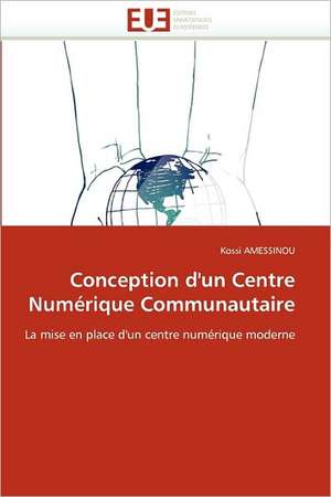 Conception d'un Centre Numérique Communautaire de Kossi Amessinou