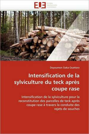 Intensification de la sylviculture du teck après coupe rase de Doyoumon Siaka Ouattara