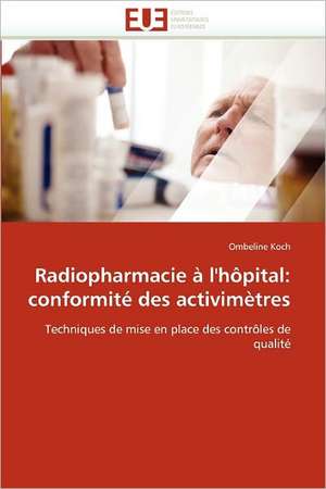 Radiopharmacie à l''hôpital: conformité des activimètres de Ombeline Koch