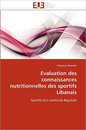 Evaluation des connaissances nutritionnelles des sportifs Libanais de Françoise Naaman