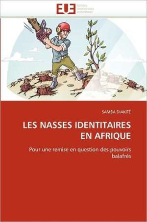 LES NASSES IDENTITAIRES EN AFRIQUE de Samba Diakité