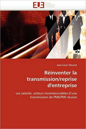 Réinventer la transmission/reprise d'entreprise de Jean-Louis Mourot