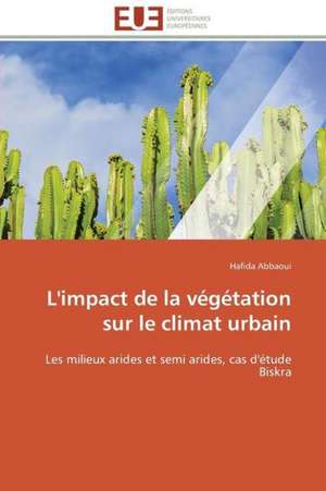 L'Impact de La Vegetation Sur Le Climat Urbain: Un Art Politique? de Hafida Abbaoui