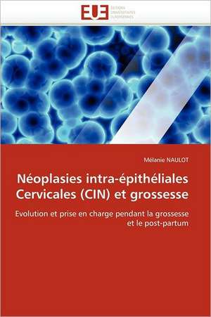 Neoplasies Intra-Epitheliales Cervicales (Cin) Et Grossesse: Le Role Des Outils de Gestion de Mélanie NAULOT