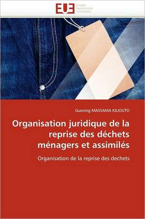 Organisation Juridique de La Reprise Des Dechets Menagers Et Assimiles: Le Role Des Outils de Gestion de Guening MASSAMA KILIOUTO