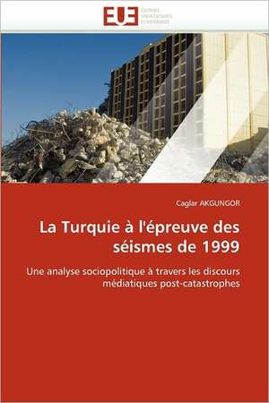 La Turquie À l''épreuve Des Séismes de 1999 de Akgungor-C