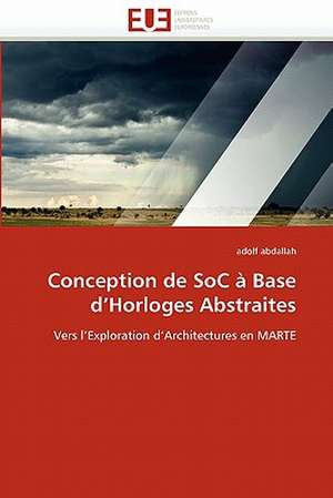 Conception de Soc a Base D'Horloges Abstraites: Historique Et Perspectives de adolf abdallah