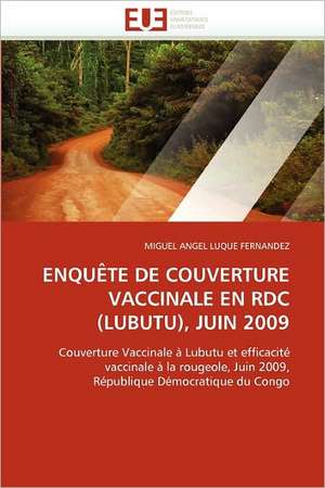 ENQUÊTE DE COUVERTURE VACCINALE EN RDC (LUBUTU), JUIN 2009 de Miguel Angel Luque Fernandez