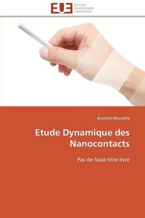 Etude Dynamique Des Nanocontacts: Le Modele Americain de Boualem Bourahla