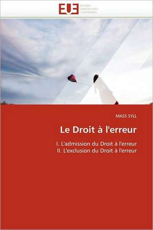 Le Droit A L'Erreur: Des Textes a la Pratique de MASS SYLL