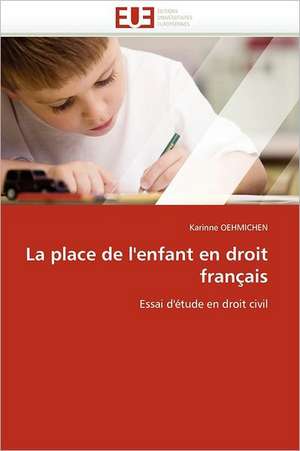 La Place de L'Enfant En Droit Francais: Importance Des Legumineuses Fourrageres de Karinne OEHMICHEN