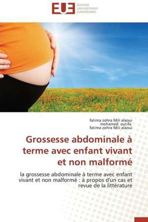 Grossesse Abdominale a Terme Avec Enfant Vivant Et Non Malforme