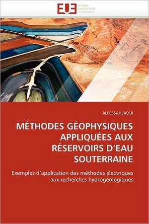 Methodes Geophysiques Appliquees Aux Reservoirs D Eau Souterraine: Importance Des Legumineuses Fourrageres de ALI ESSAHLAOUI