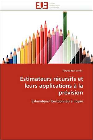 Estimateurs Recursifs Et Leurs Applications a la Prevision: Importance Des Legumineuses Fourrageres de Aboubacar Amiri