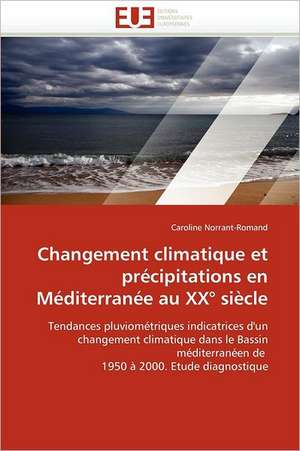 Changement climatique et précipitations en Méditerranée au XX° siècle de Caroline Norrant-Romand