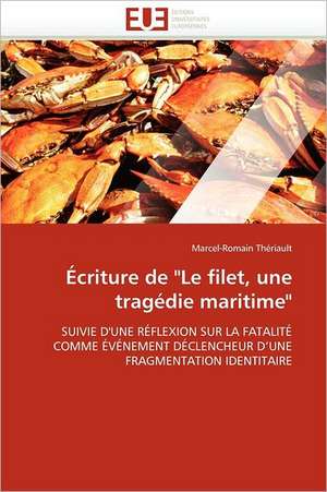 Écriture de "Le filet, une tragédie maritime" de Marcel-Romain Thériault