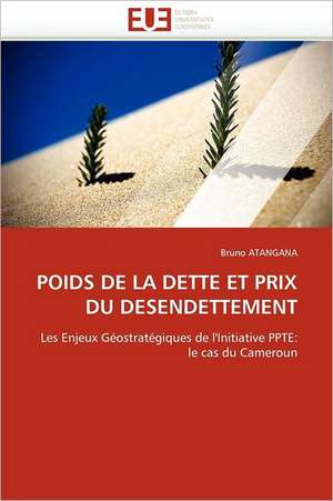 Poids de La Dette Et Prix Du Desendettement: Un Enjeu Pour Les Acteurs de L'Aide Aux Refugies de Bruno ATANGANA