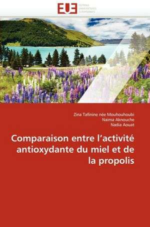 Comparaison entre l¿activité antioxydante du miel et de la propolis de Zina Tafinine née Mouhouhoubi