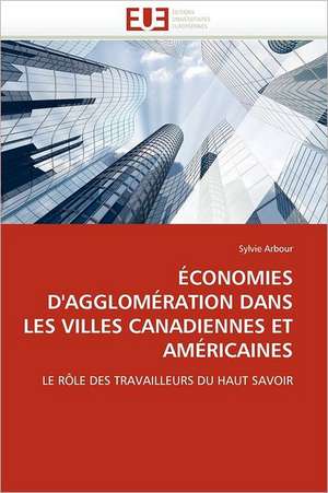 Economies D'Agglomeration Dans Les Villes Canadiennes Et Americaines: Contexte de Madagascar de Sylvie Arbour